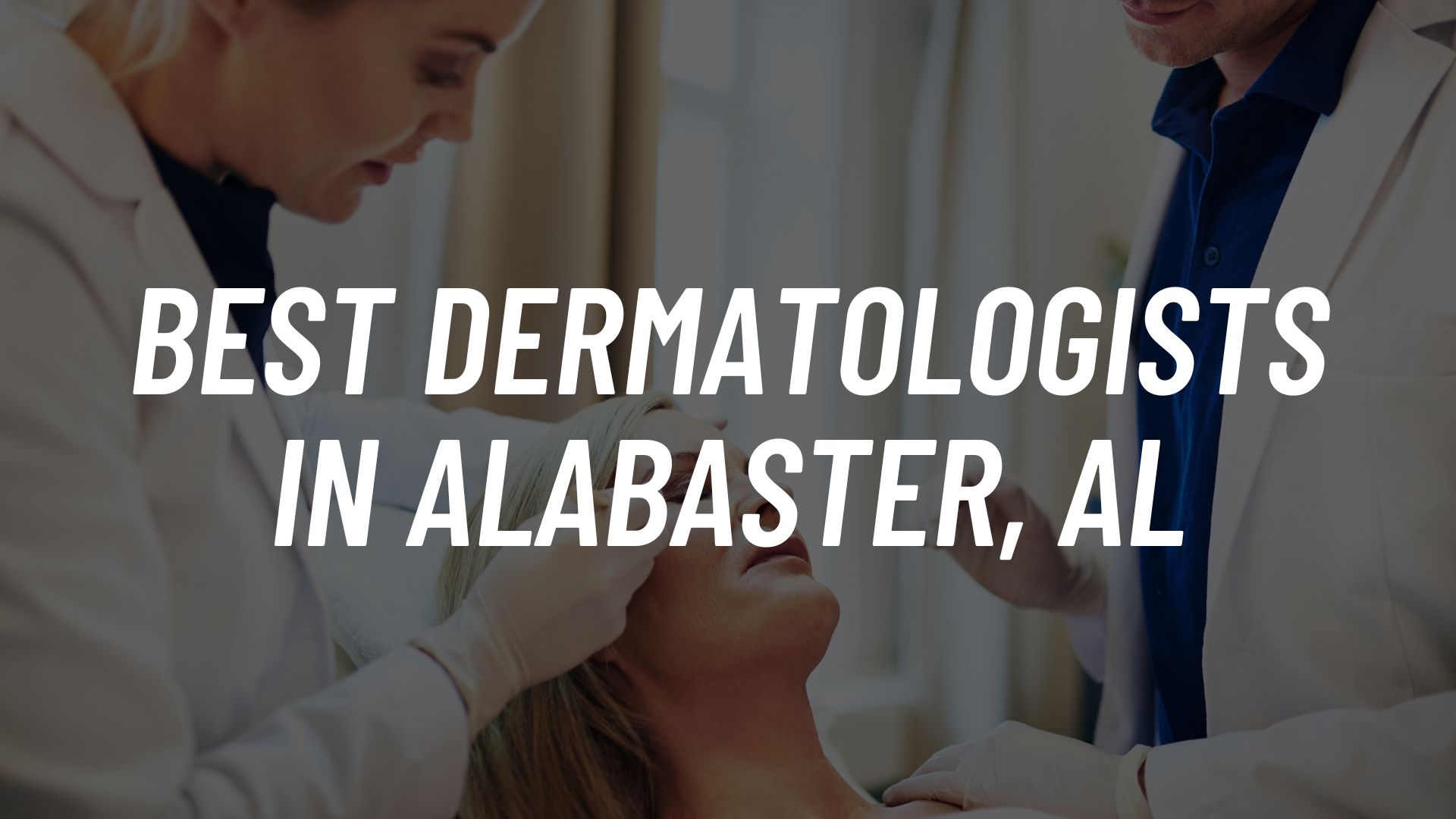 Best Dermatologists in Alabaster, AL