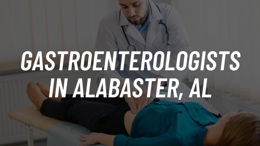 Best Gastroenterologists in Alabaster, AL