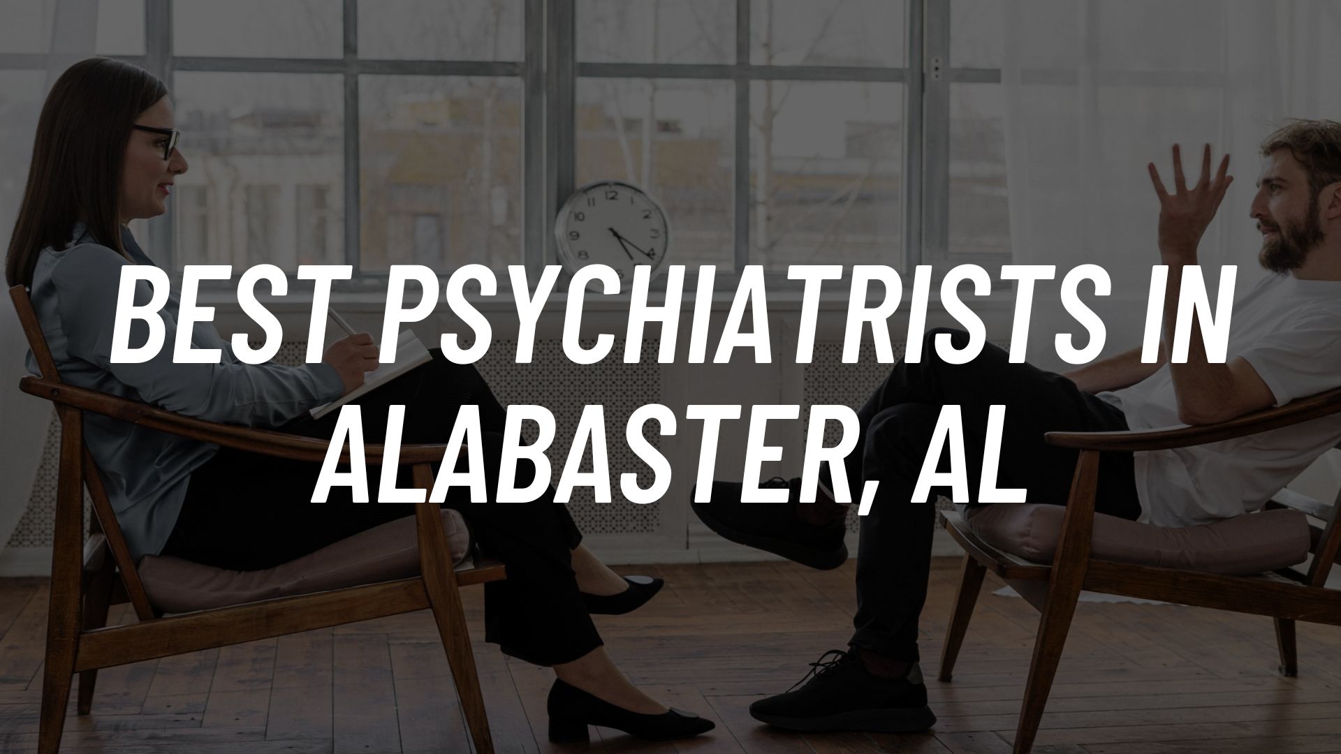 Best Psychiatrists in Alabaster, AL